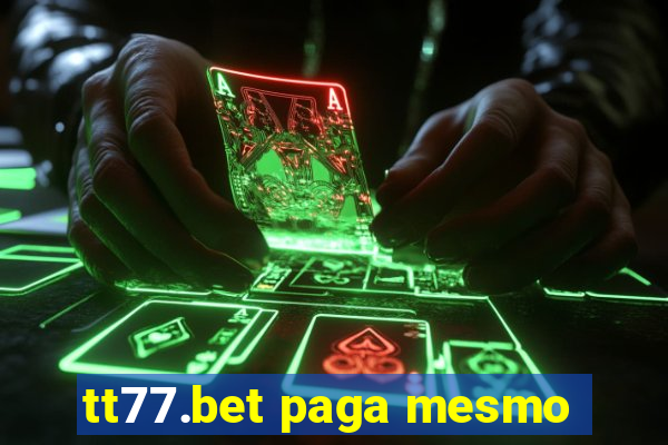 tt77.bet paga mesmo